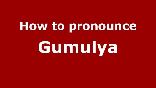 How to pronounce Gumulya