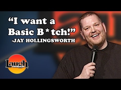 "I Want A Basic B*tch!" | Jay Hollingsworth | Stand-Up Comedy