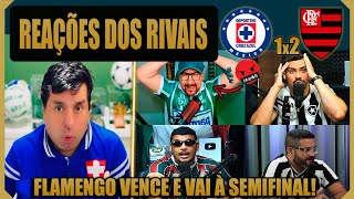 REAÇÕES DOS RIVAIS À CLASSIFICAÇÃO DO FLAMENGO! CRUZ AZUL 1x2 FLAMENGO - INTERCONTINENTAL 2025