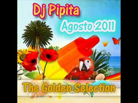 10. Dj Pipita Agosto 2011 - The Golden Selection