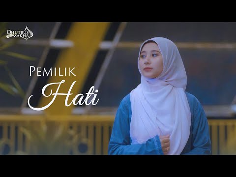 PEMILIK HATI - QHUTBUS SAKHA (OFFICIAL MUSIC VIDEO)
