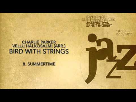 (8/9) Summertime - Charlie Parker & Vellu Halkosalmi (arr.) - Bird with Strings