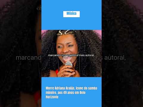 Morre Adriana Araújo, ícone do samba mineiro, aos 49 anos em Belo Horizonte