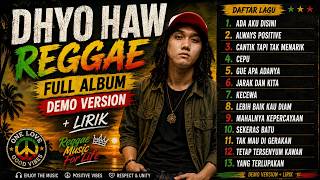 Download lagu DHYO HAW FULL ALBUM 🎵 Reggae Indonesia | Demo Version   Lirik | Ada Aku Disini, Kecewa,Always & more mp3