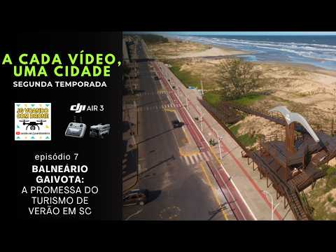 BALNEÁRIO GAIVOTA: a PROMESSA do turismo em SC, com DJI Air 3 - A CADA VÍDEO, UMA CIDADE - S02E07