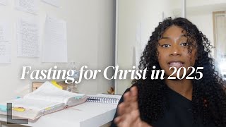 Fasting For Christ in 2025 + My Testimony