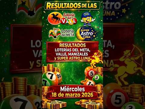 Resultados Lotería del META, VALLE, MANIZALES y ASTRO LUNA | hoy miércoles 18 de marzo de 2026