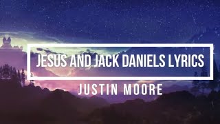 Jesus And Jack Daniels (Lyrics) - Justin Moore