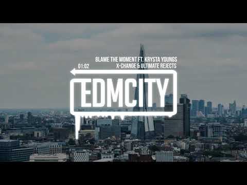 X-Change & Ultimate Rejects - Blame The Moment ft. Krysta Youngs