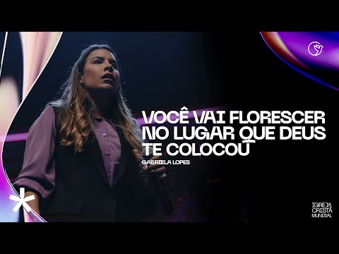 Gabriela Lopes | Você vai florescer no lugar que Deus te colocou