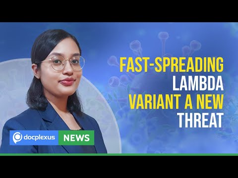 Fast-Spreading Lambda Variant a New Threat, and More