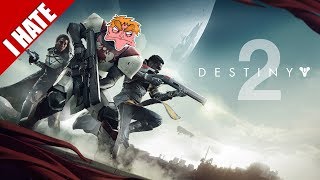 I HATE DESTINY 2 - I'm Done.