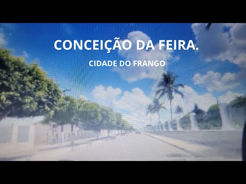 CONCEIÇÃO DA FEIRA, Bahia. Cidade do frango.