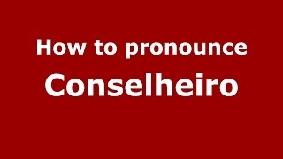 How to pronounce Conselheiro