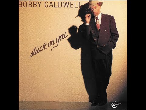 Bobby Caldwell – Stuck On You (Full Album)