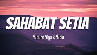 Sahabat Setia - Naura Ayu &amp; Nola ( Lirik )