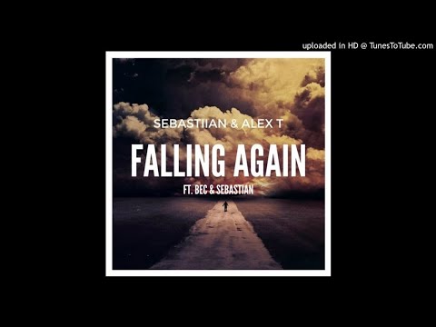 Sebastiian & Alex T Feat Bec & Sebastian - Falling Again (Original Mix)