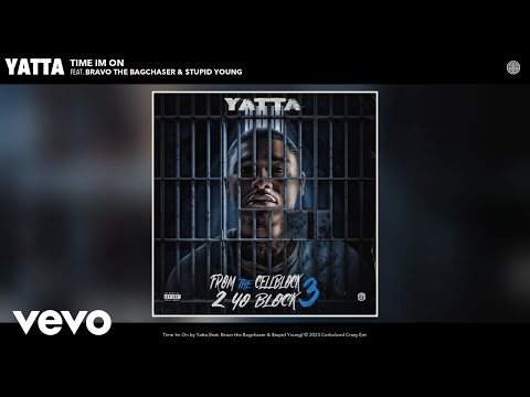Yatta - Time Im On (Official Audio) ft. Bravo the Bagchaser, $tupid Young