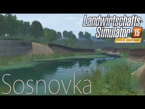 LS15 GOLD EDITION| Landwirtschaft-Simulator 15 GOLD ADDON - Mapvorstellung: SOSNOVKA | FS15 Sosnovka