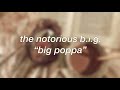 Big Poppa The Notorious B I G Slowed