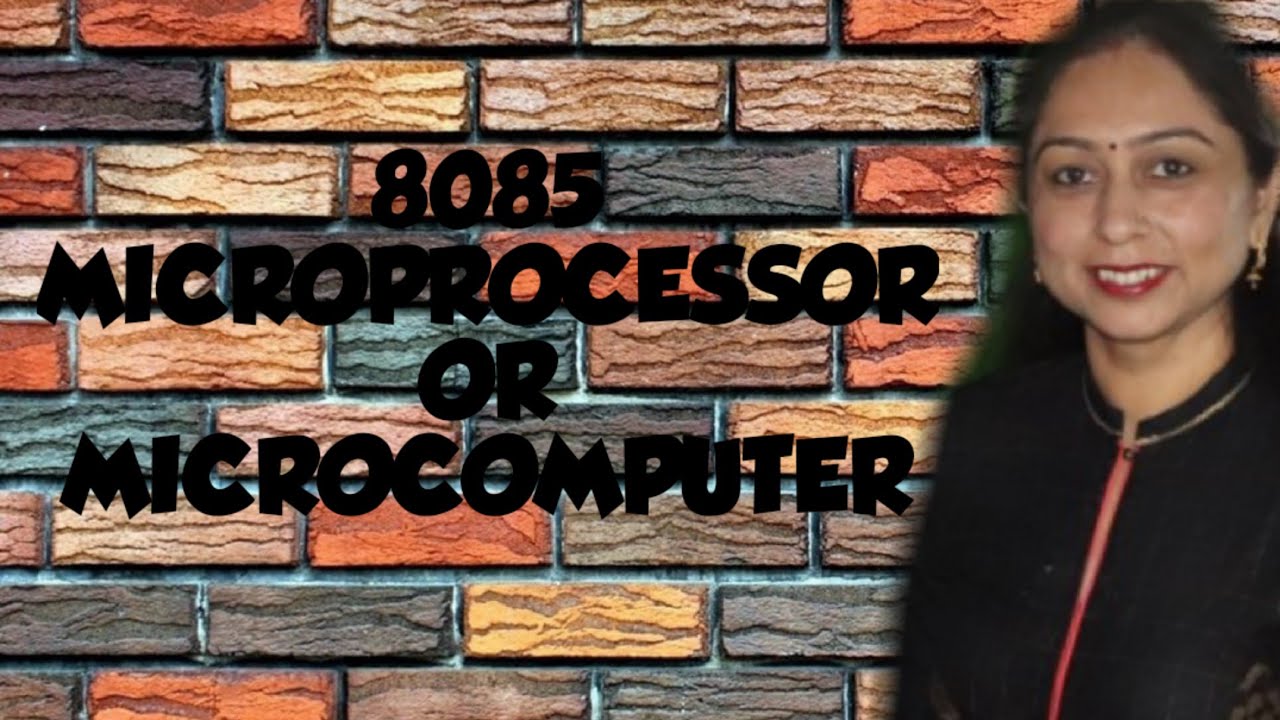 8085 MICROPROCESSOR or MICROCOMPUTER