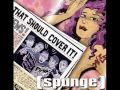[Spunge] - some suck, some rock