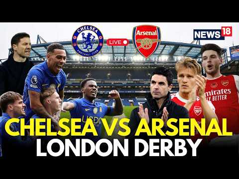 Arsenal Vs Chelsea LIVE Match Coverage | Xabi Alonso Vs Mikel Arteta | Saka, Rice | Palmer | N18G