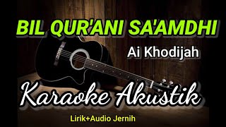 Download lagu BIL QUR'ANI SA'AMDHI | Ai Khodijah | Karaoke Akustik mp3 Download lagu BIL QUR'ANI SA'AMDHI | Ai Khodijah | Karaoke Akustik mp3