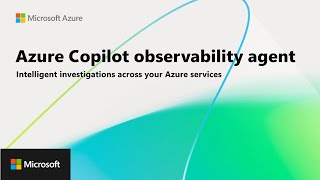Introducing the Azure Copilot observability agent