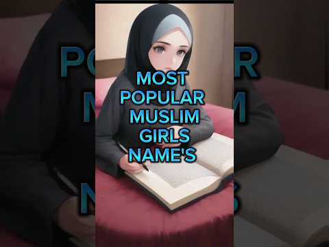 Most Popular Musilm Girls Names #islamicvideo #islamic #islam #names #muslim