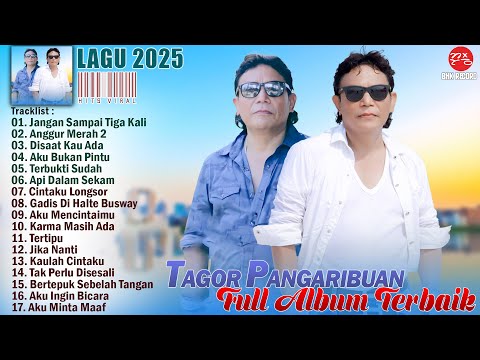 TAGOR PANGARIBUAN FULL ALBUM TERBARU 2025 - JANGAN SAMPAI TIGA KALI - HITS ENAK DIDENGAR SAAT INI