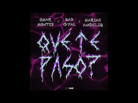 Omar Montes, Bad Gyal, Mariah Angeliq - Qué te pasó?
