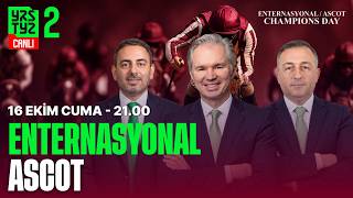 ENTERNASYONAL / Ascot Champions Day | Sadık Zirenk, Eren Şengül, Barış Yavaş