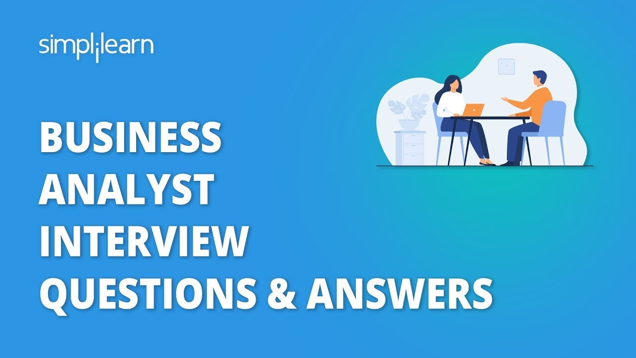 Business Analyst Interview Questions & Answers | Business Analyst Training For Beginners|Simplilearn
