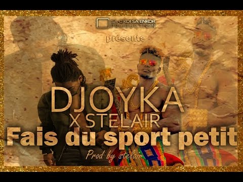 DJOYKA X STELAIR-FAIS DU SPORT PETIT (Lyrics Vidéo)