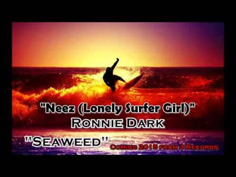 Ronnie Dark-Neez (Lonely Surfer Girl)