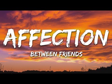 BETWEEN FRIENDS - Affection (Lyrics)
