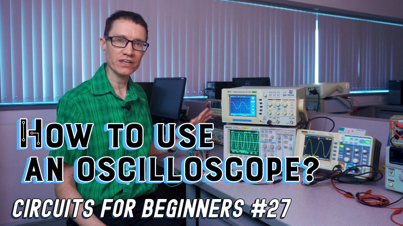 How to use an oscilloscope (Circuits for Beginners #27)