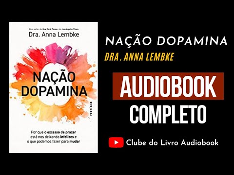 NAÇÃO DOPAMINA - ANNA LEMBKE - AUDIOBOOK COMPLETO [PT-BR]