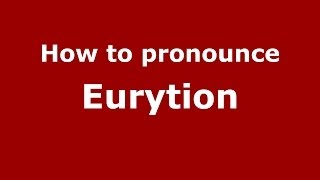 How to pronounce Eurytion
