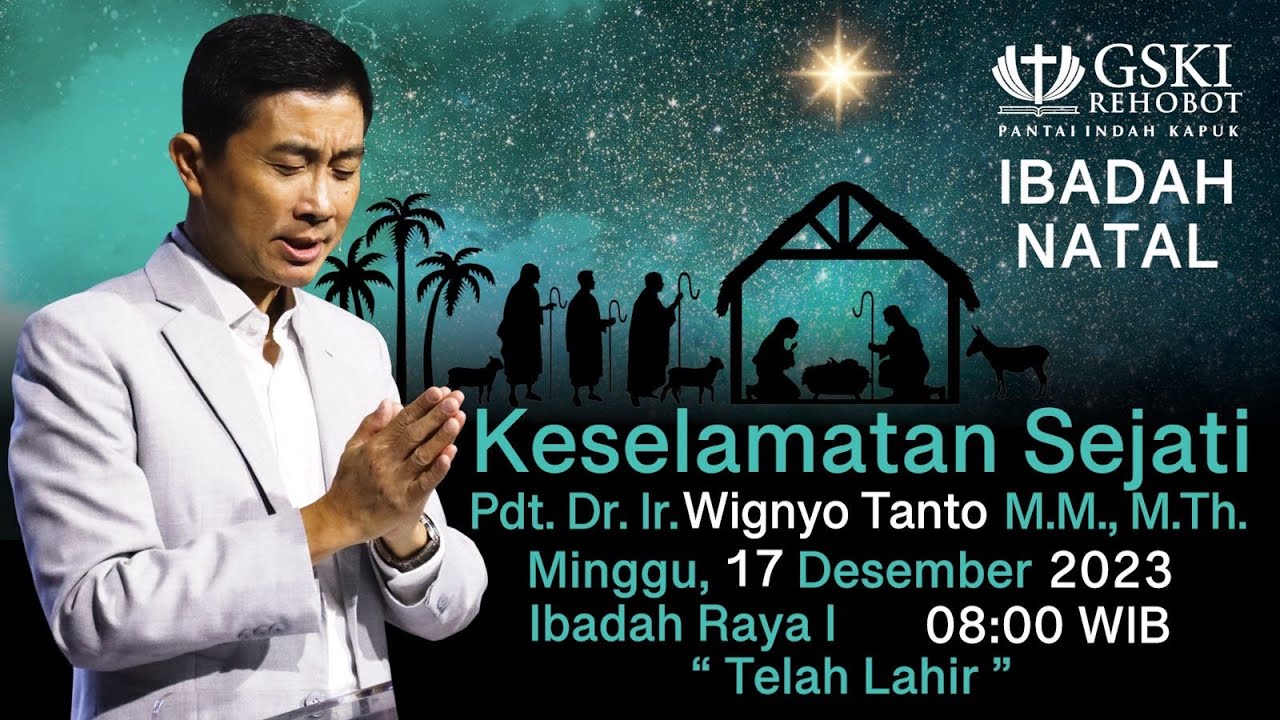 Sesi 1 – Keselamatan Sejati: Telah Lahir – Pdt. Dr. Ir. Wignyo Tanto, M.M., M.Th. (171223)