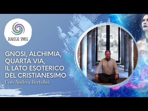 GNOSI ALCHIMIA E QUARTA VIA con Andrea Bertolini