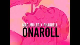 NEW Mac Miller x Pharrell Williams -- Onaroll *Free Download*