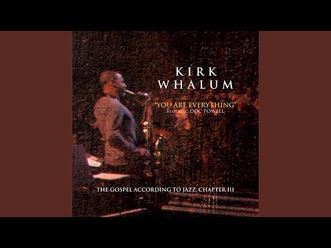 You Are Everything - Kirk Whalum