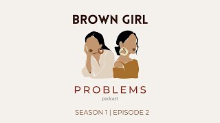 Brown Girl Problems S1 Ep 02