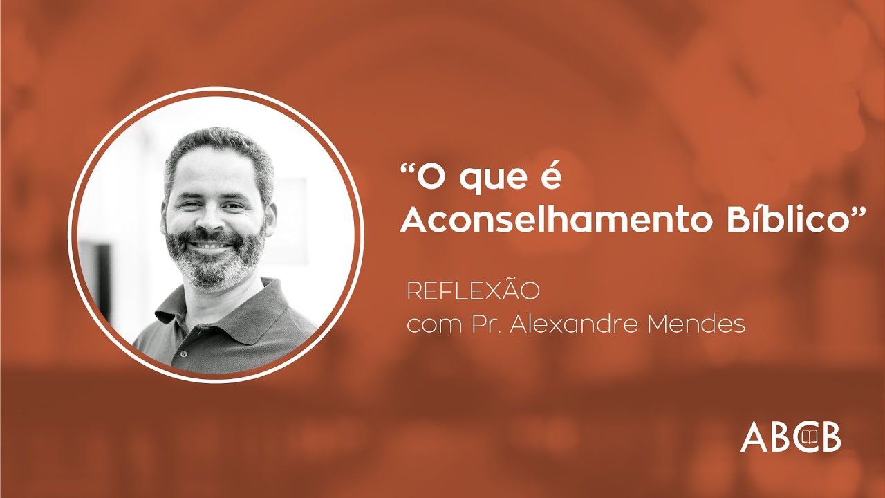 O Que é Aconselhamento Bíblico