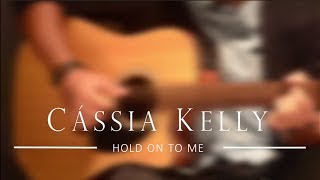 Cássia Kelly - Hold On To Me / Elevation Worship (cover)
