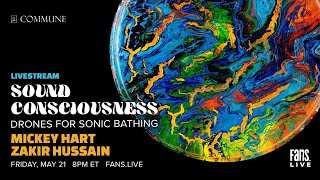 Sound Consciousness: Drones for Sonic Bathing with Mickey Hart and Zakir Hussain | 05/21/2021