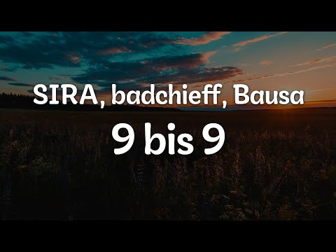 SIRA, badchieff, Bausa - 9 bis 9 (Letra/Lyrics) | Official Music Video