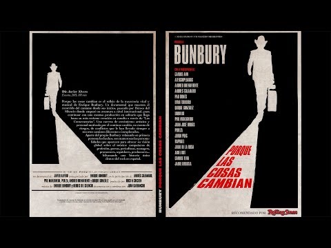 Documental: "BUNBURY porque las cosas cambian" (2011 - Dirigido por Javier Alvero)